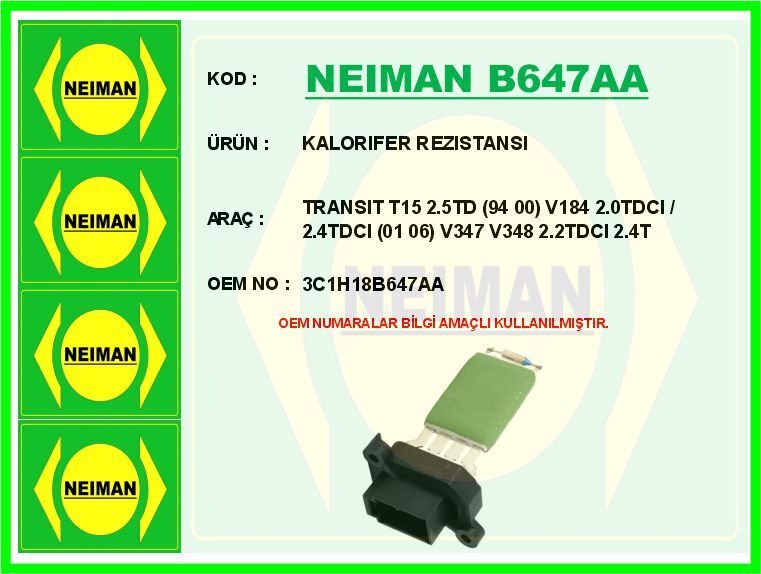 KALORIFER REZISTANSI TRANSIT T15 2.5TD 94 00 V184 2.0TDCI / 2.4TDCI 01 06 V347 V348 2.2TDCI 2.4T